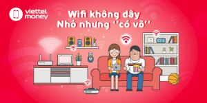 Internet Viettel: Nhanh hơn, mạnh hơn, trải nghiệm tuyệt vời hơn!